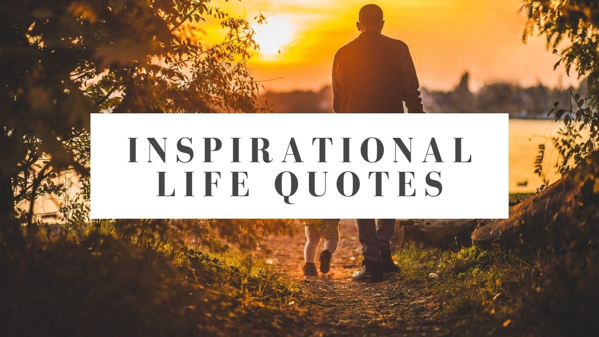 Life Quotes and Sayings to Inspire and Motivate You - Loop Digest